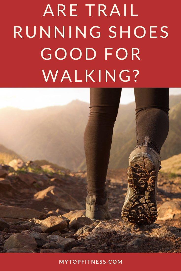 Are Trail Running Shoes Good For Walking? - My Top Fitness